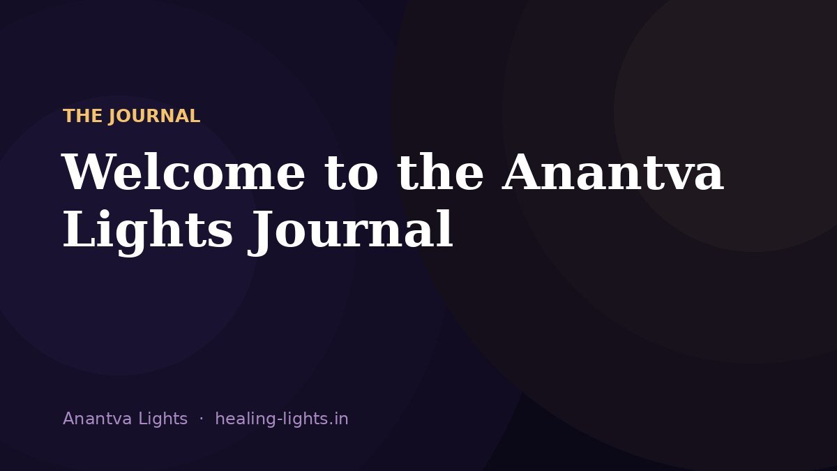 Welcome to the Anantva Lights Journal